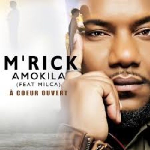M’RICK Ft. MILCA – A CŒUR OUVERT – Avril 2020