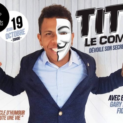 TITI LE COMIK  » Dévoile son secret  » – Découvre 1h30 min  de son premier spectacle à la Cité des Arts – Avril 2020