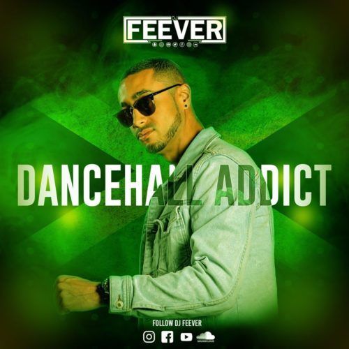 A écouter sans modération, Dj Feever – Dancehall Addict – Juin 2020