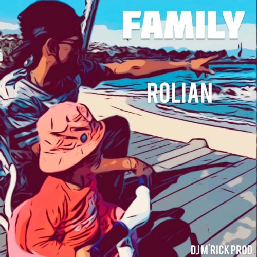 Rolian – Family (Prod. by Dj M’rick) – Juin 2020