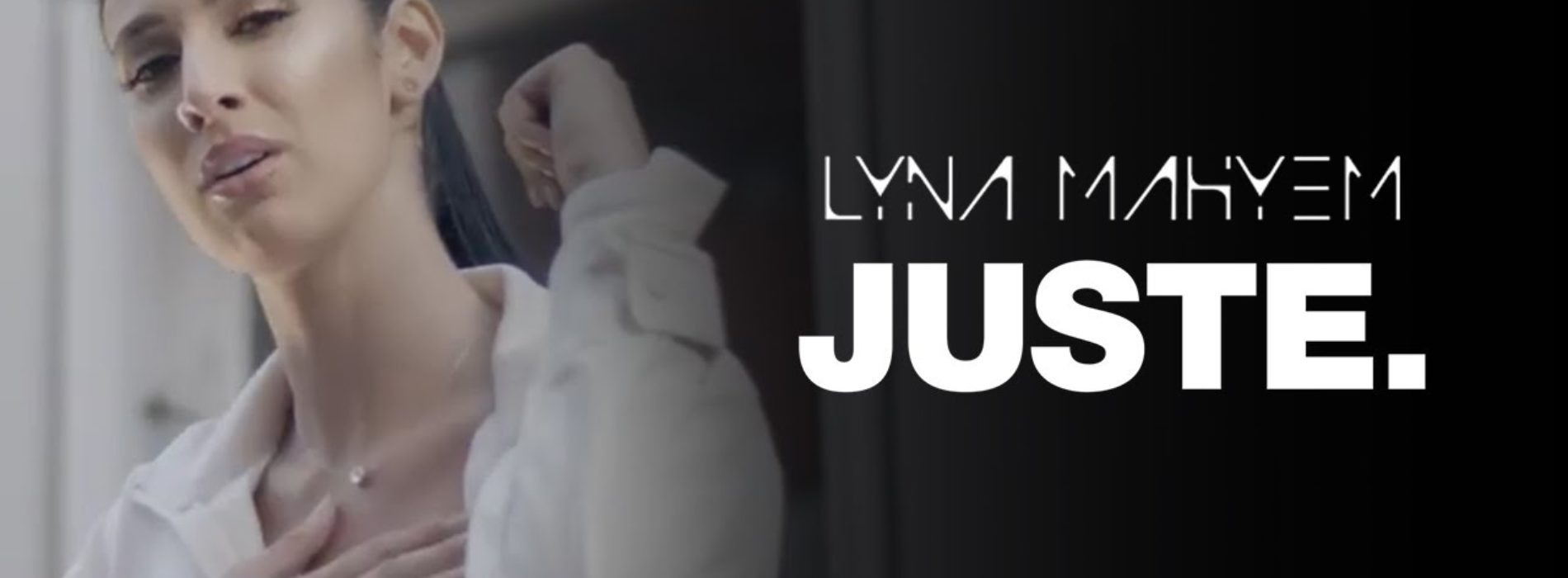 Lyna Mahyem – Juste. (Clip officiel) – Juin 2020