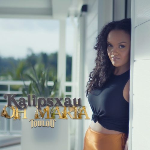 KALIPSXAU – Oh Maria « Toulou » (ACOUSTIQUE) – Juillet 2020