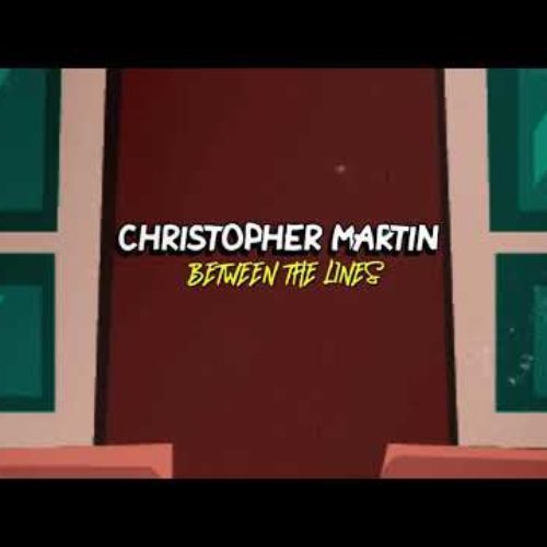 Christopher Martin – Between the Lines (Official Lyric Video) – Juillet 2020