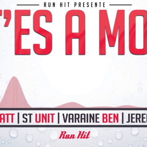 T Matt X St Unit X Varaine Ben X Jerem Y – T’es a moi (Run Hit) – Juillet 2020