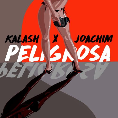 KALASH Feat JOAKIM – PELIGROSA – Août 2020