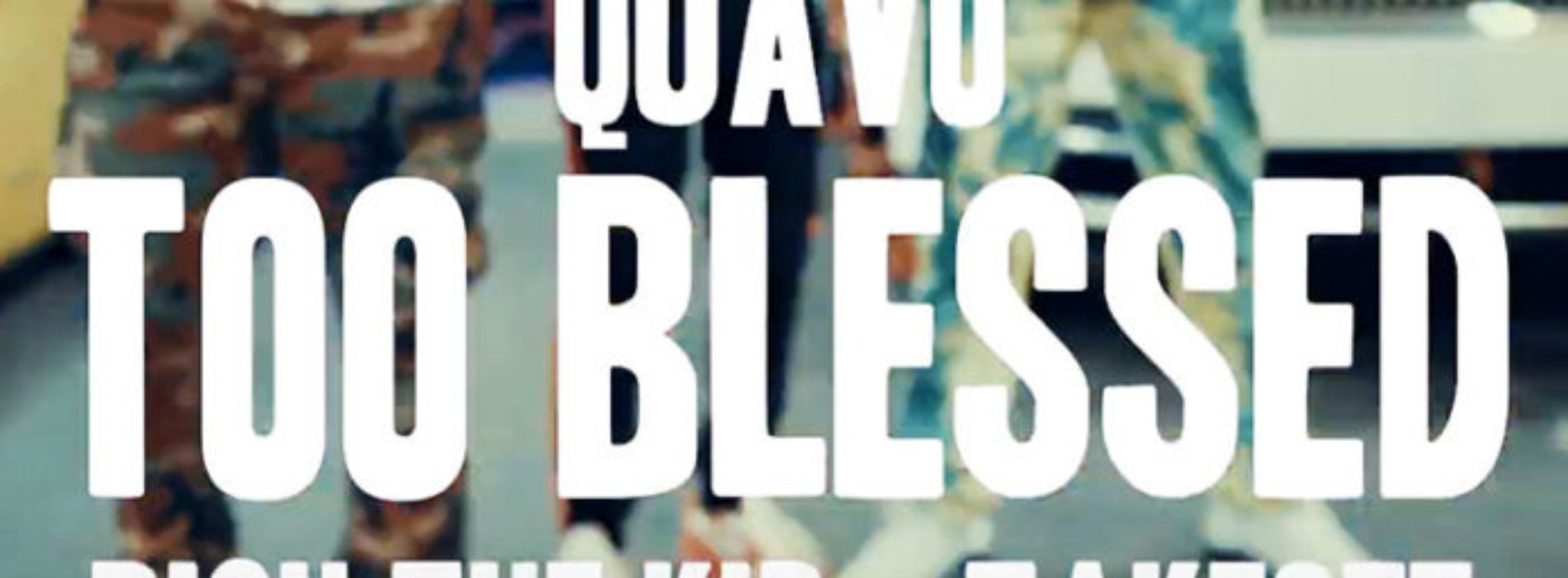 Rich The Kid, Quavo & TakeOff – Too Blessed (Prod By DJ Durel) – Août 2020