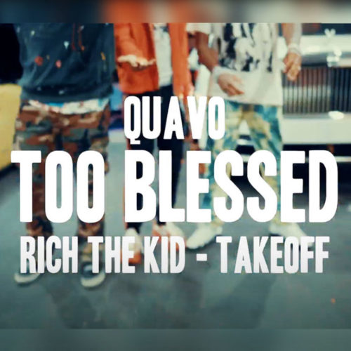 Rich The Kid, Quavo & TakeOff – Too Blessed (Prod By DJ Durel) – Août 2020