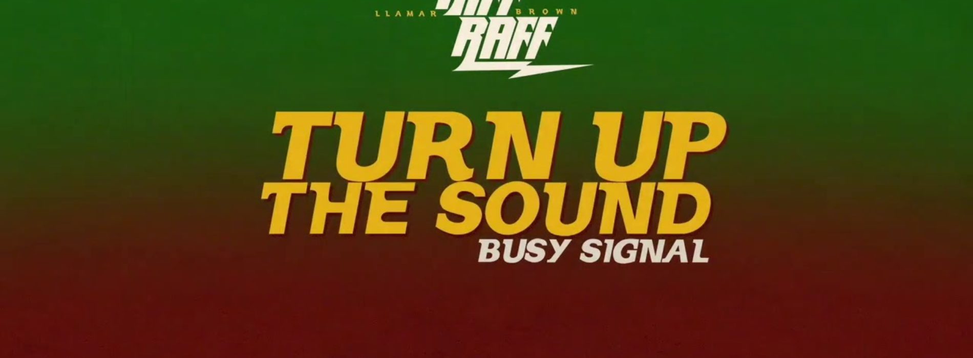 Busy Signal, Llamar « Riff Raff » Brown – Turn up the Sound [Official Audio] – Août 2020