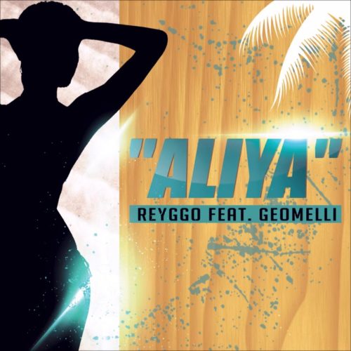 REYGGO Feat GEOMELLI – ALIYA – Août 2020