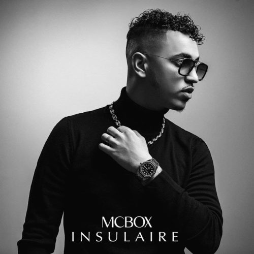 Découvre le EP de MC BOX « INSULAIRE » – « Badboy » – « Prince de la ville »Feat SOFIANE  – « Toucher »Feat KALASH – Octobre 2020