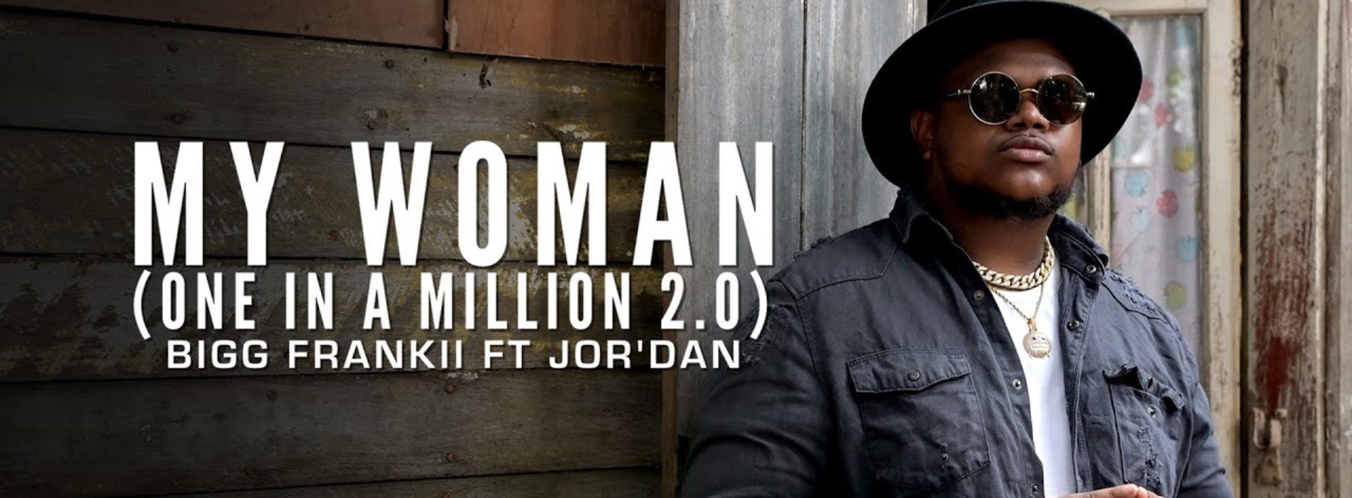 Bigg Frankii Ft Jor’Dan – My Woman (One In A Million 2.0) – Octobre 2020