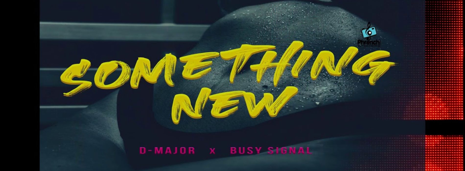 D-Major, Busy Signal – Something New [Official Music Video] – Novembre 2020