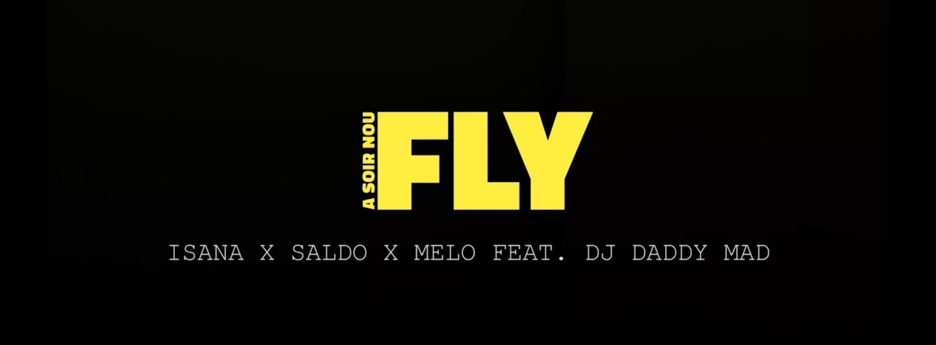 ISANA X SALDO X MELO X DJ Daddy Mad – A soir Nou Fly – Décembre 2020