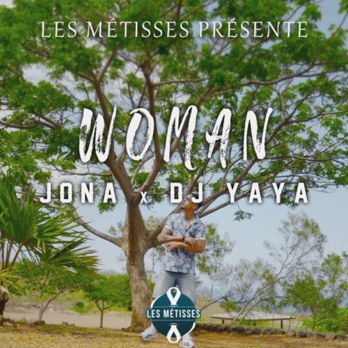 Jona Feat Dj Yaya – Woman (Les Métisses) – Décembre 2020