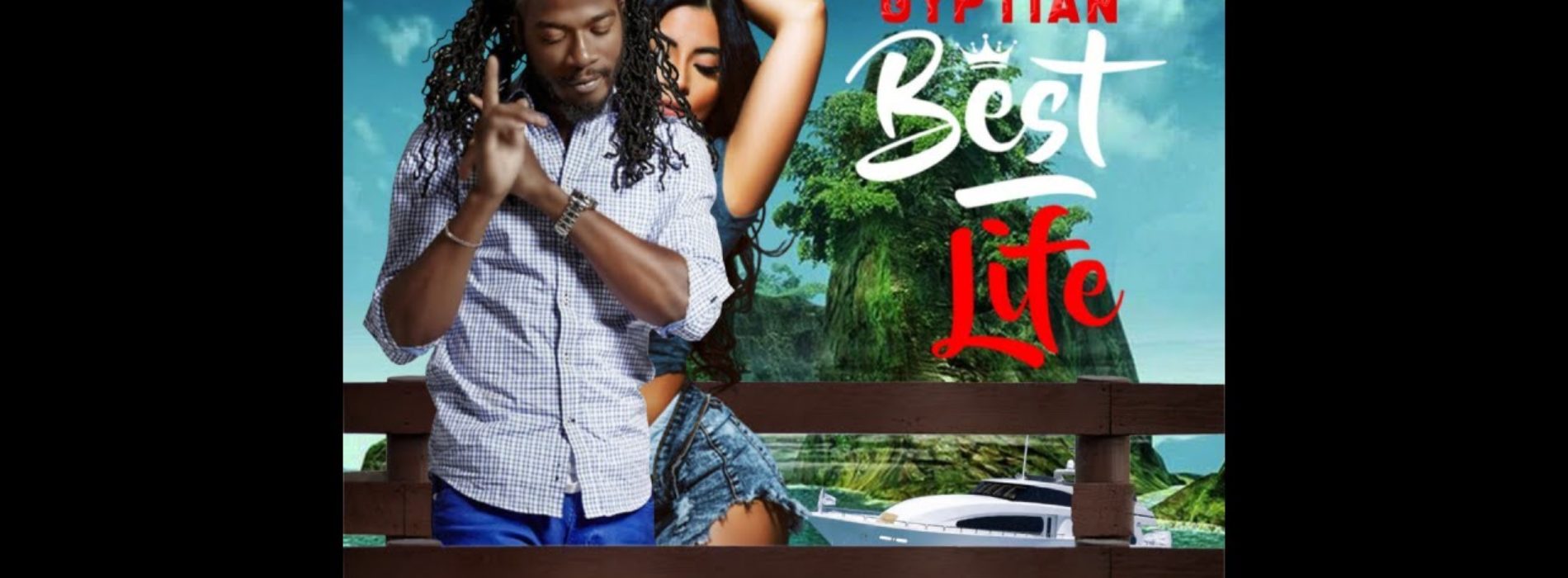 Gyptian – Best Life (Official Audio) – Décembre 2020