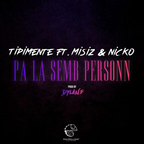 Tipimente est de retour en Feat avec Misiz & Nicko – Pa La Semb Personn (Official Video) – Janvier 2021