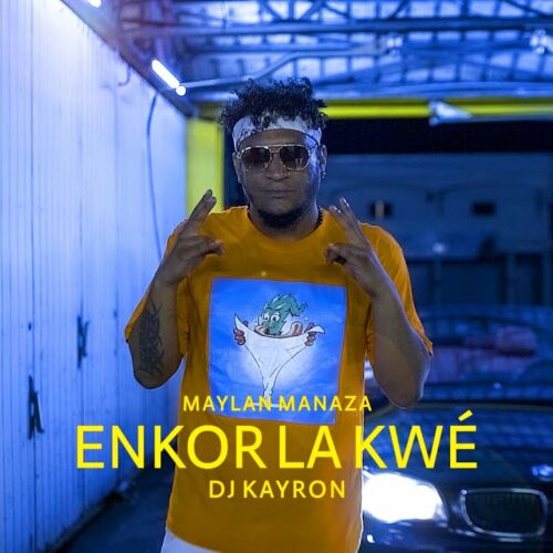 Maylan Manaza feat DJ Kayron #ENKORLAKWÉ  – Janvier 2021