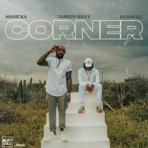 Masicka, Tarrus Riley, Dunw3ll – CORNER (Official Music Video) – Février 2021