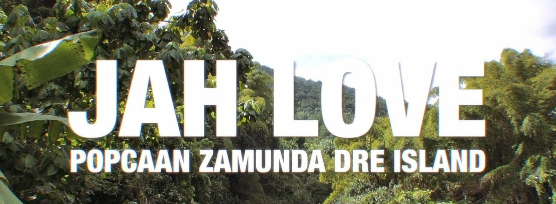 Popcaan, Zamunda, Dre Island – Jah Love (Official Music Video) – Février 2021