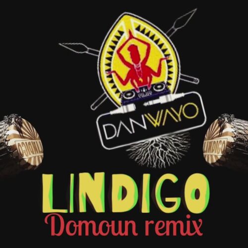 DJDAN WAYO REMIX LINDIGO -« domoun » – Février 2021