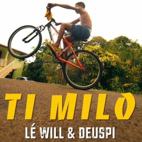 Lé will & Deuspi – Ti Milo (Clip Officiel) – Mars 2021