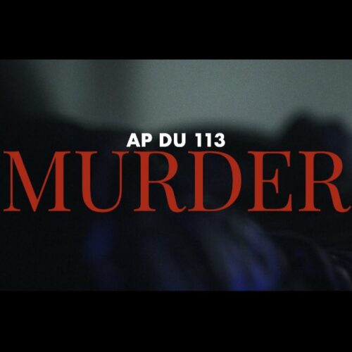 AP DU 113 – Murder (Clip officiel) – Avril 2021