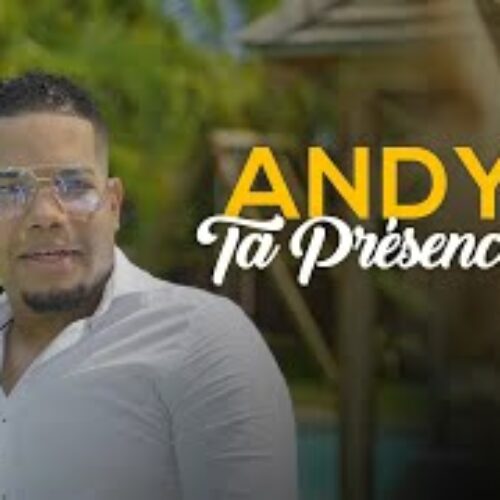 Andy – Ta présence (Clip Officiel) – Avril 2021