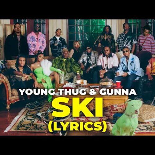 Young Thug & Gunna – Ski [Official Video] | Young Stoner Life – Avril 2021