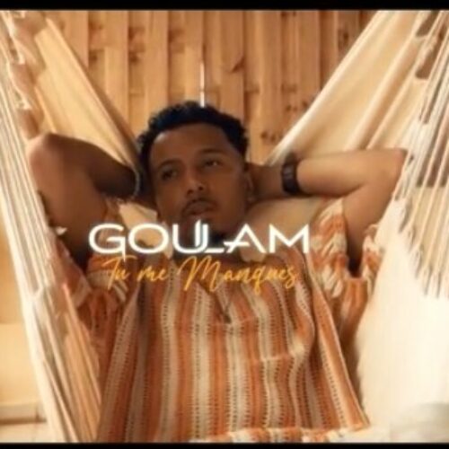 Goulam – Tu me manques (Clip Officiel) – Mai 2021