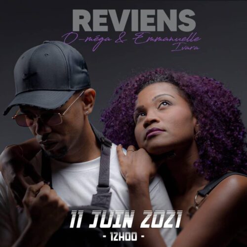 O-méga ft. Emmanuelle Ivara  – Reviens (clip officiel) – Juin 2021