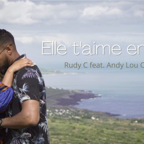 Son 974 – Rudy C feat Andy Lou Clency – Elle t’aime encore ( Clip Officiel ) – Juillet 2021