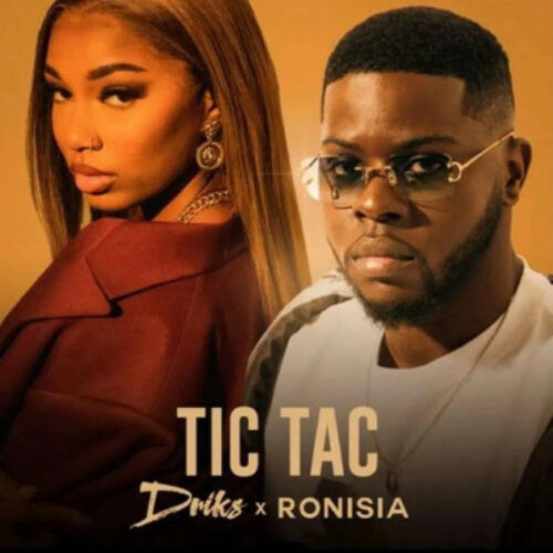 Driks feat. Ronisia  – « Tic Tac » (Clip officiel) – Juillet 2021
