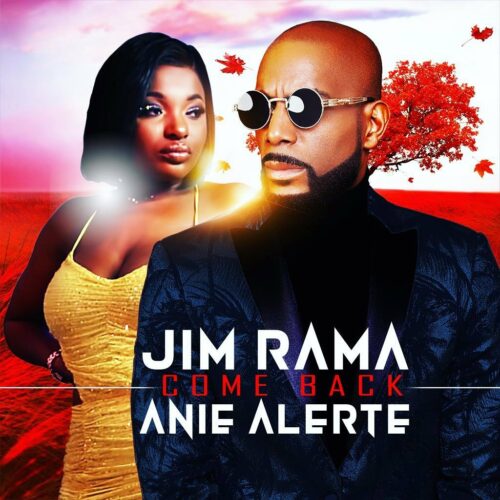 Jim Rama feat Aanie Alerte :  » COME BACK  » (Official Video ) – Juillet 2021