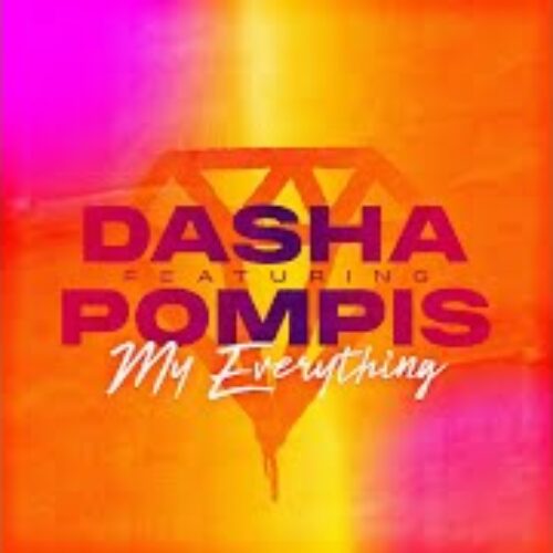 DASHA ft Pompis – My Everything (Clip Officiel) – Juillet 2021