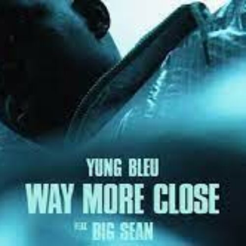 Yung Bleu – Way More Close (Stuck In A Box) [Official Video) ft. Big Sean – Août 2021