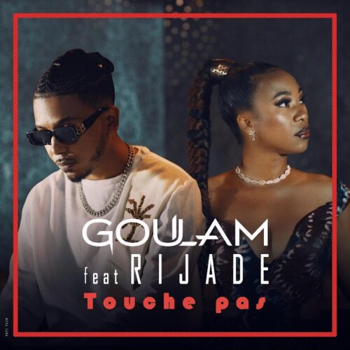 Rijade feat Goulam – « Touche Pas » (Clip Officiel) – Septembre 2021💥💥✨