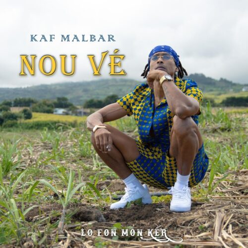 Kaf Malbar – « Nou vé » #LoFonMonKer.  (clip officiel) –  Octobre 2021