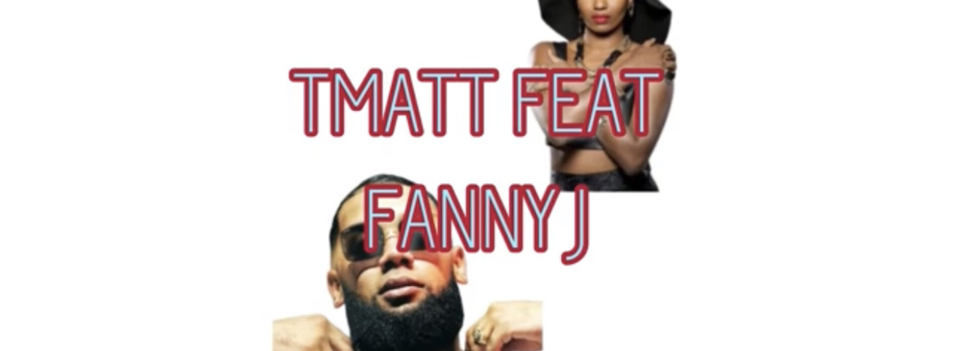 TMATT feat FANNY J – « sexy gayana « – décembre 2021👊🏼😜☺️👍🏼😍