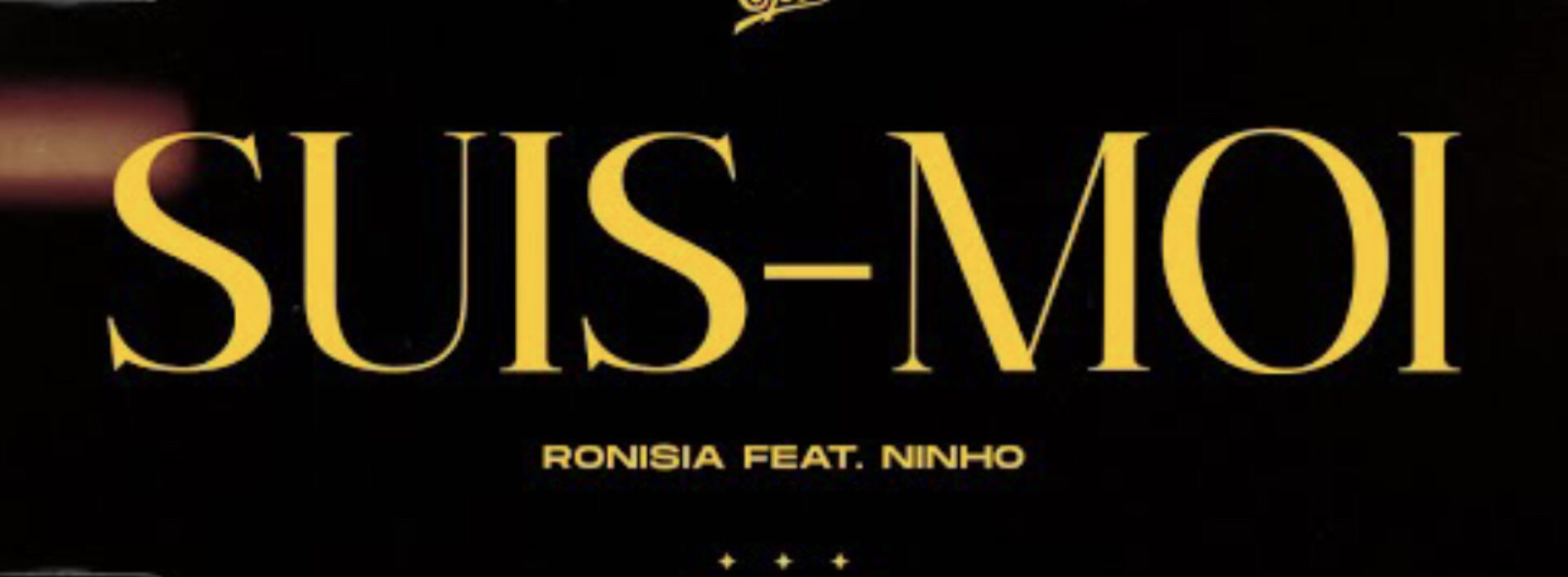 Ronisia feat Ninho – « Suis moi «  – Janvier 2022🔥👏