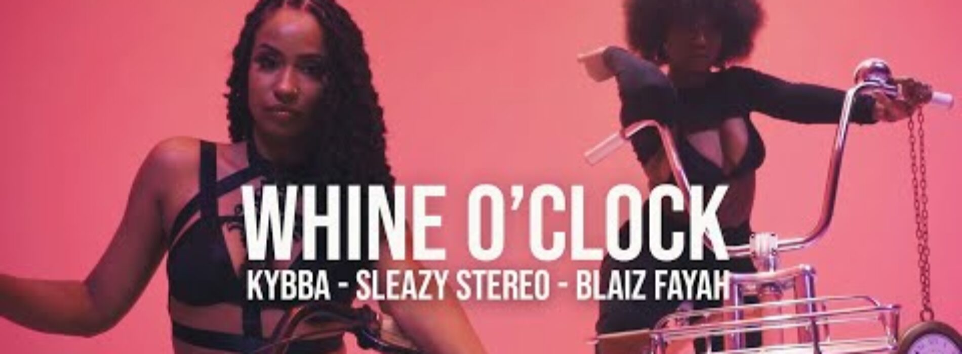 Kybba, Sleazy Stereo & Blaiz Fayah – Whine O’Clock (Official Video) – Janvier 2022