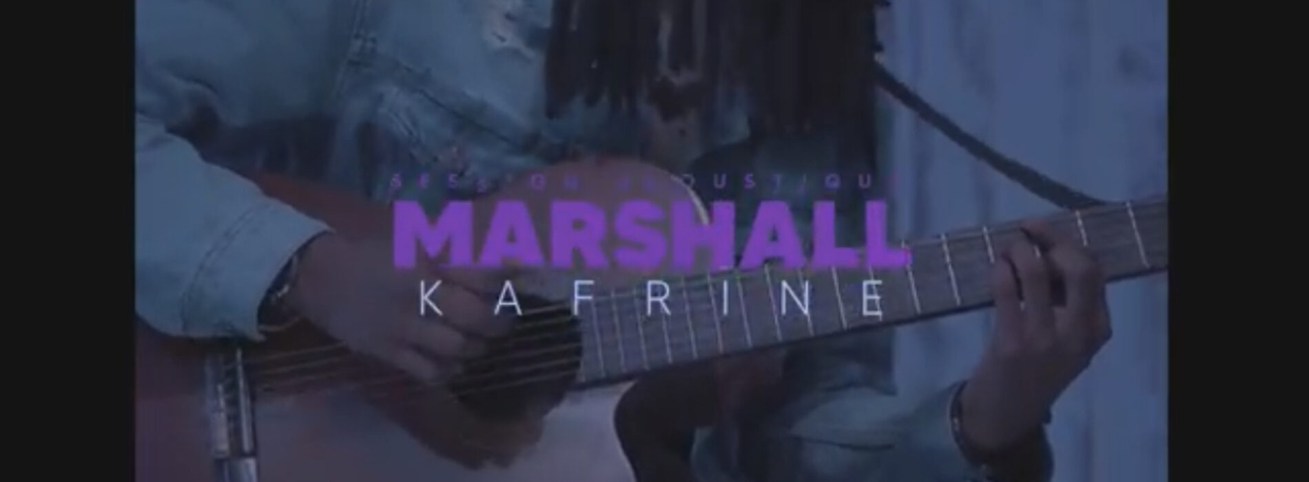 Marshall – « Kafrine  » session acoustique – Mars 2022