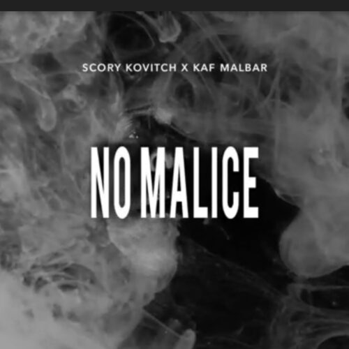 Scory kovitch feat KAF MALBAR – « No malice » – Mars 2022