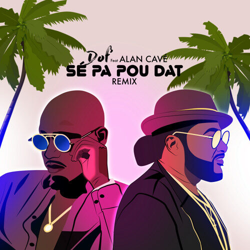 DOF -« Se pa pou dat feat alan cave (remix clip) – Avril 2022