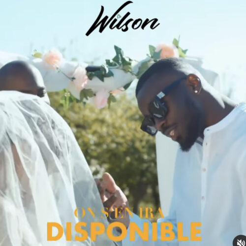 Wilson -« on s’en ira  » (clip officiel) – Mai 2022