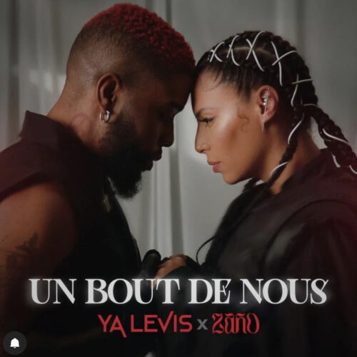 Ya levis feat zaho – « Un bout de nous  » (clip officiel) – Mai 2022