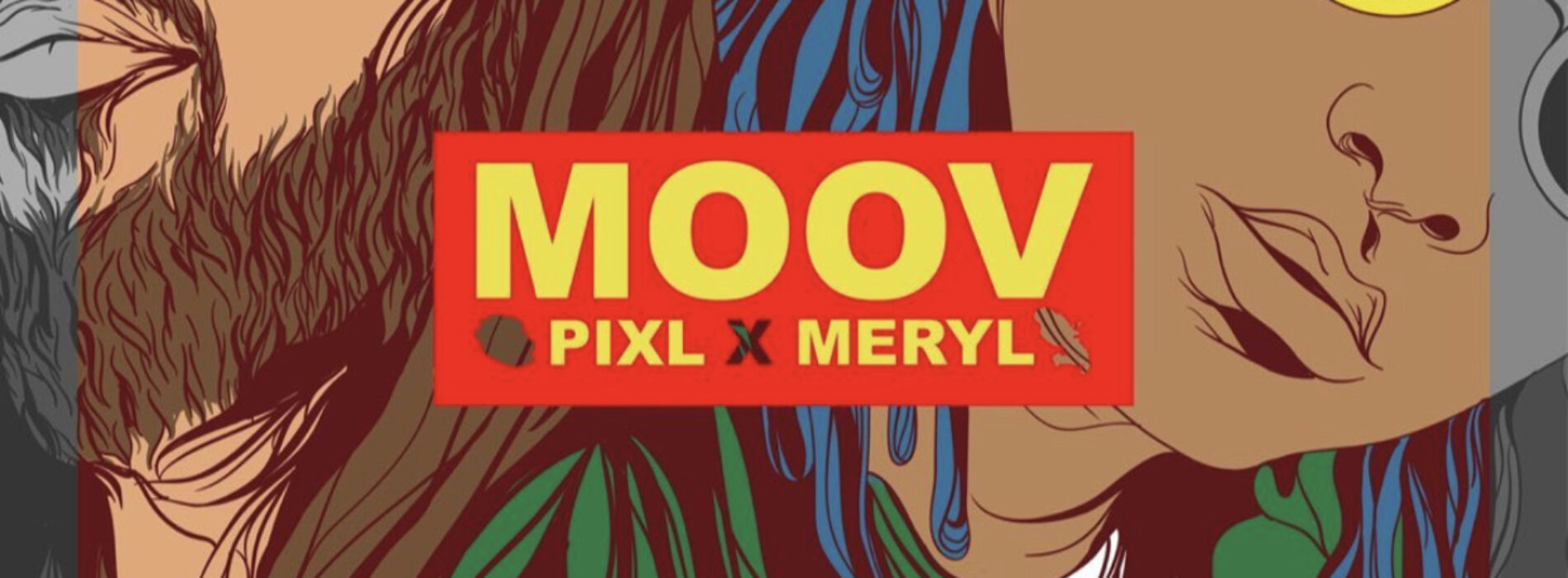 Pix’l feat Meryl – « Moov » – Juin 2022