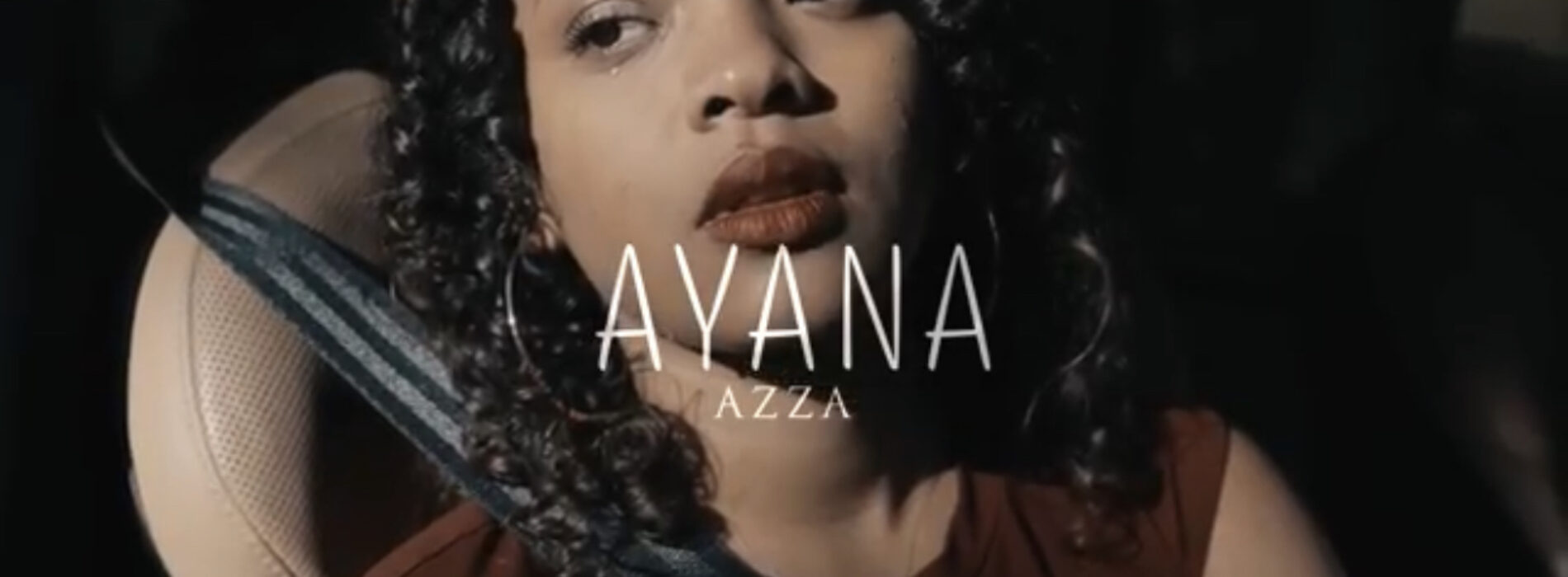 Azza – « Ayana » ( clip officiel ) – juillet 2022