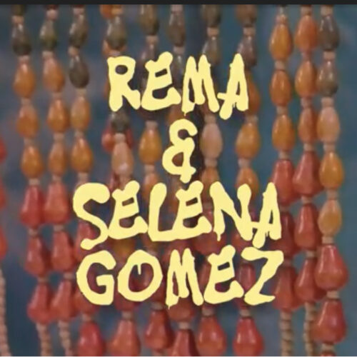 Rema & Selena Gomez – Calm Down (Official Lyric Video) – Septembre 2022