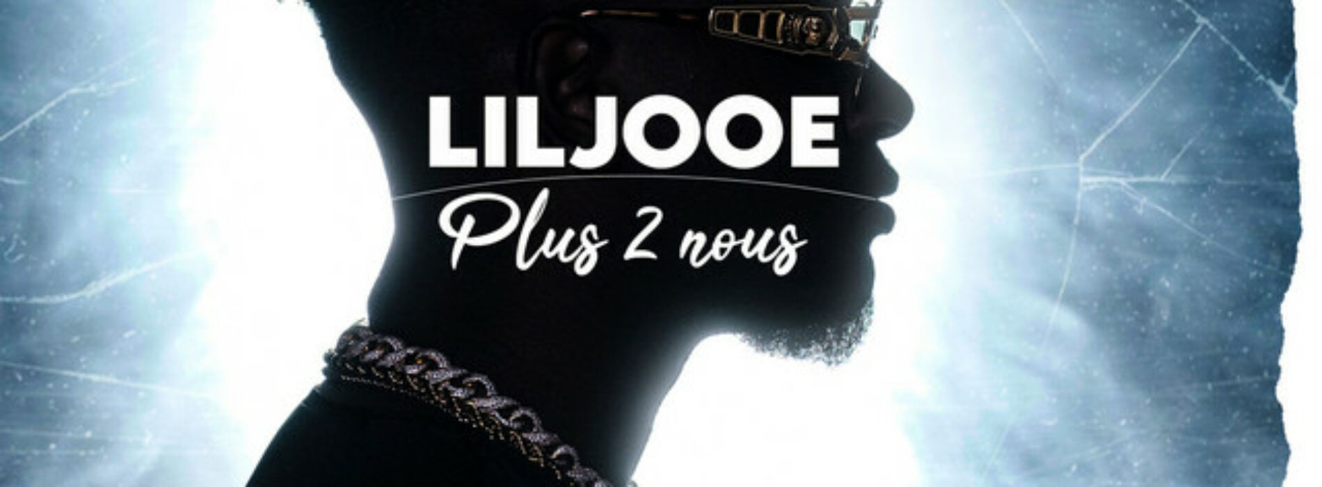 Liljooe – « Plus 2 nous » (clip officiel) – Septembre 2022