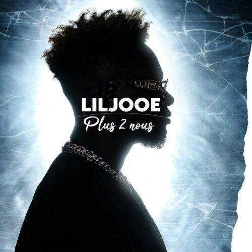 Liljooe – « Plus 2 nous » (clip officiel) – Septembre 2022